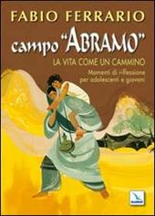 Campo "Abramo. La vita come un cammino. Momenti di riflessione per adolescenti e giovani