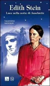 Edith Stein. Luce nella notte di Auschwitz - Valentino Salvoldi - Libro Editrice Elledici 2007, Biografie | Libraccio.it