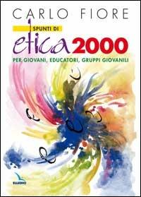 Spunti di etica 2000. Per giovani, educatori, gruppi giovanili - Carlo Fiore - Libro Editrice Elledici 2008 | Libraccio.it
