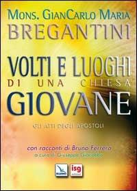 Volti e luoghi di una Chiesa giovane. Gli Atti degli Apostoli - Giancarlo Maria Bregantini - Libro Editrice Elledici 2007, Meditare | Libraccio.it