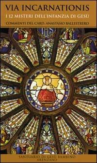 Via Incarnationis. I 12 misteri dell'infanzia di Gesù  - Libro Editrice Elledici 2007, Celebrare. Sussidi | Libraccio.it
