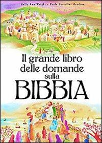 Il grande libro delle domande sulla Bibbia. Ediz. illustrata - Paola Bertolini Grudina, Paola Bertolini Grudina - Libro Editrice Elledici 2009 | Libraccio.it