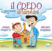 Il Credo raccontato ai bambini. Ediz. illustrata