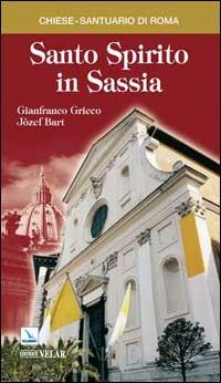Santo Spirito in Sassia - Gianfranco Grieco, Jozef Bart, Jozef Bart - Libro Editrice Elledici 2007, I luoghi della fede | Libraccio.it