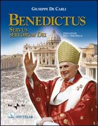 Benedictus. Servus servorum Dei - Giuseppe De Carli - Libro Editrice Elledici 2008, Biografie | Libraccio.it