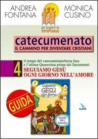 Progetto Emmaus. Catecumenato. Vol. 4: Seguiamo Gesù ogni giorno. Guida - Andrea Fontana, Monica Cusino, Monica Cusino - Libro Editrice Elledici 2008 | Libraccio.it