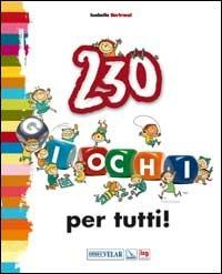 230 giochi per tutti! - Isabelle Bertrand - Libro Editrice Elledici 2008, Giochi e attività | Libraccio.it