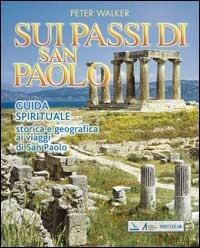 Sui passi di San Paolo. Guida spirituale storica e geografica ai viaggi di san Paolo - Peter Walker - Libro Editrice Elledici 2008 | Libraccio.it