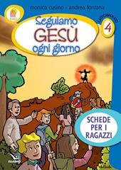 Progetto Emmaus. Catecumenato. Vol. 4: Seguiamo Gesù ogni giorno. Schede per i ragazzi