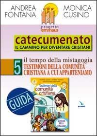 Progetto Emmaus. Catecumenato. Vol. 5: Testimoni della comunità cristiana. Guida - Andrea Fontana, Monica Cusino, Monica Cusino - Libro Editrice Elledici 2008 | Libraccio.it