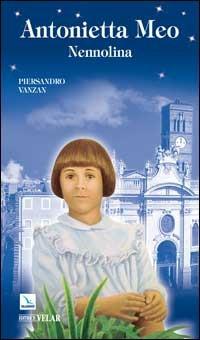 Antonietta Meo. Nennolina - Piersandro Vanzan - Libro Editrice Elledici 2009, Biografie | Libraccio.it