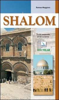 Shalom. Guida pastorale di Terra Santa - Romeo Maggioni - Libro Editrice Elledici 2008, I luoghi della fede | Libraccio.it