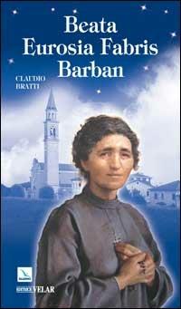 Beata Eurosia Fabris Barban - Claudio Bratti - Libro Editrice Elledici 2008, Biografie | Libraccio.it