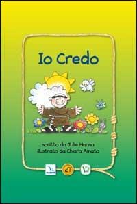 Io credo. Ediz. illustrata - Julie Hanna - Libro Editrice Elledici 2008 | Libraccio.it
