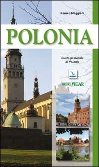 Polonia. Guida pastorale - Romeo Maggioni - Libro Editrice Elledici 2009, I luoghi della fede | Libraccio.it