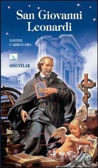 San Giovanni Leonardi. «Con Cristo misurate le cose» - Davide Carbonaro - Libro Editrice Elledici 2008, Biografie | Libraccio.it