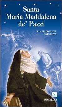 Santa Maria Maddalena de' Pazzi - Maddalena Oreskovà - Libro Editrice Elledici 2008, Biografie | Libraccio.it