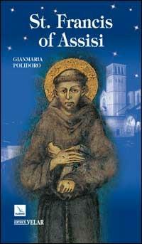 St. Francis of Assisi - Gianmaria Polidoro - Libro Editrice Elledici 2009, Biografie | Libraccio.it