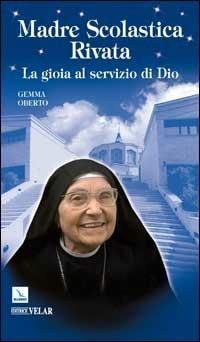 Madre Scolastica Rivata. La gioia al servizio di Dio - Gemma Oberto - Libro Editrice Elledici 2008, Biografie | Libraccio.it
