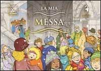 La mia messa  - Libro Editrice Elledici 2008, Opuscoli per pregare | Libraccio.it