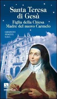 Santa Teresa di Gesù d’Ávila. Figlia della Chiesa Madre del nuovo Carmelo - Graziano Pesenti - Libro Editrice Elledici 2008, Biografie | Libraccio.it