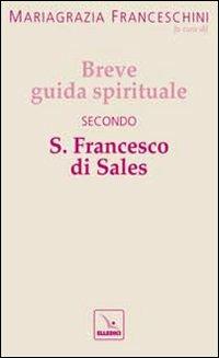 Breve guida spirituale secondo S. Francesco di Sales  - Libro Editrice Elledici 2009, Santi e figure della Famiglia Salesiana | Libraccio.it