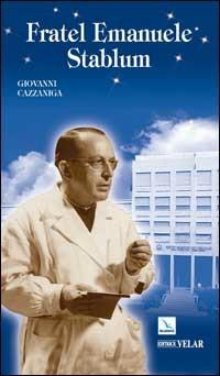 Fratel Emanuele Stablum - Giovanni Cazzaniga - Libro Editrice Elledici 2008, Biografie | Libraccio.it