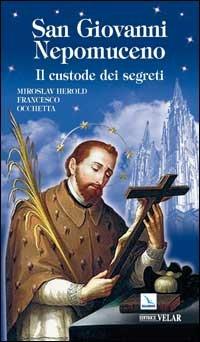 San Giovanni Nepomuceno. Il custode dei segreti - Miroslav Herold, Francesco Occhetta - Libro Editrice Elledici 2009, Biografie | Libraccio.it