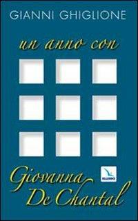Un anno con Giovanna de Chantal - Gianni Ghiglione - Libro Editrice Elledici 2009, Pensieri per la riflessione | Libraccio.it