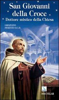 San Giovanni della Croce. Dottore mistico della Chiesa - Graziano Pesenti - Libro Editrice Elledici 2009, Biografie | Libraccio.it