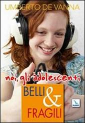 Belli & fragili. Noi, gli adolescenti