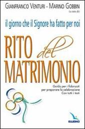 Il giorno che il Signore ha fatto per noi. Rito del Matrimonio. Guida per i fidanzati per preparare la celebrazione. Con tutti i testi