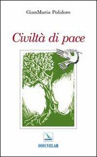 Civiltà di pace - Gianmaria Polidoro - Libro Editrice Elledici 2009 | Libraccio.it