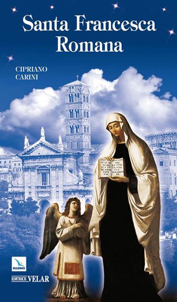 Santa Francesca Romana - Cipriano Carini - Libro Editrice Elledici 2009, Biografie | Libraccio.it