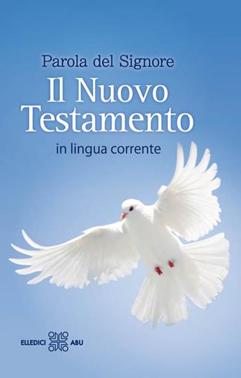 Parola del Signore. Il Nuovo Testamento. In lingua corrente  - Libro Editrice Elledici 2009 | Libraccio.it