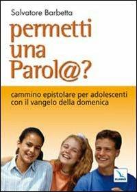Permetti una parol@? Cammino epistolare per adolescenti con il vangelo della domenica. Anno C - Salvatore Barbetta - Libro Editrice Elledici 2009, Giovani ed educazione religiosa | Libraccio.it