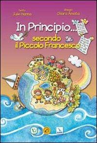 In principio... secondo il piccolo Francesco - Julie Hanna - Libro Editrice Elledici 2009 | Libraccio.it
