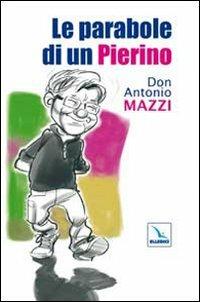 Le parabole di un Pierino - Antonio Mazzi - Libro Editrice Elledici 2009, Pensieri per la riflessione | Libraccio.it