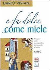 E fu dolce come miele. Riflessioni sulla parola di Dio domenicale e festiva. Anno C