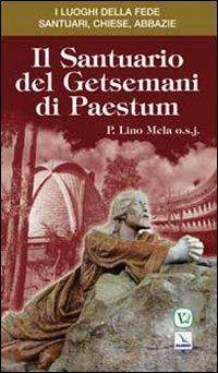 Il Santuario del Getsemani di Paestum - Lino Mela - Libro Editrice Elledici 2009, I luoghi della fede | Libraccio.it