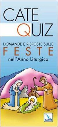 Catequiz. Domande e risposte sulle feste nell'anno liturgico - Riccardo Davico - Libro Editrice Elledici 2009, Preparazione ai sacramenti | Libraccio.it