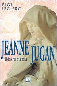 Jeanne Jugan. Il deserto e la rosa - Éloi Leclerc - Libro Editrice Elledici 2009, Biografie | Libraccio.it