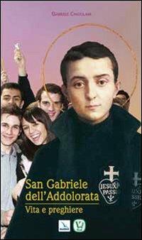 San Gabriele dell'Addolorata. Vita e preghiere - Gabriele Cingolani - Libro Editrice Elledici 2009, Biografie | Libraccio.it