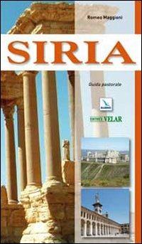Siria. Guida pastorale - Romeo Maggioni - Libro Editrice Elledici 2009, I luoghi della fede | Libraccio.it