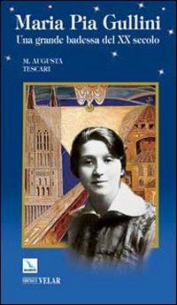 Maria Pia Gullini. Una grande badessa del XX secolo - Maria Augusta Tescari - Libro Editrice Elledici 2009, Biografie | Libraccio.it