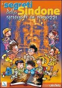 I segreti della Sindone spiegati ai ragazzi - Stefano Torrisi, Cesare Lo Monaco - Libro Editrice Elledici 2010, Dossier Catechista. Poster | Libraccio.it