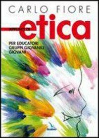 Appunti di etica. Per educatori, gruppi giovanili, giovani - Carlo Fiore - Libro Editrice Elledici 2010 | Libraccio.it