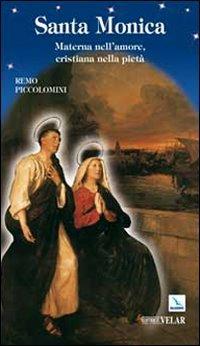 Santa Monica. Materna nell'amore, cristiana nella pietà - Remo Piccolomini - Libro Editrice Elledici 2010, Biografie | Libraccio.it