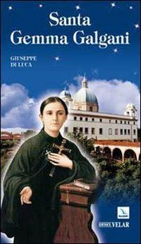 Santa Gemma Galgani - Giuseppe Di Luca - Libro Editrice Elledici 2010, Biografie | Libraccio.it