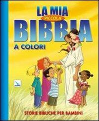 La mia piccola Bibbia a colori. Storie bibliche per bambini. Ediz. illustrata - Cecilie Olesen - Libro Editrice Elledici 2010 | Libraccio.it
